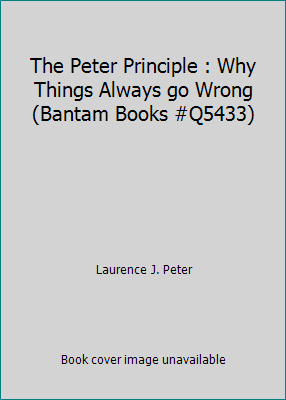 The Peter Principle : Why Things Always go Wron... B0014CIHN0 Book Cover