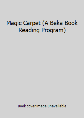 Magic Carpet (A Beka Book Reading Program) [Unknown] B000NSPRDY Book Cover