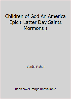 Children of God An America Epic ( Latter Day Sa... B001MUI4KU Book Cover