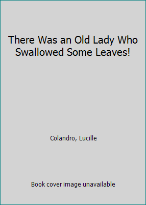 There Was an Old Lady Who Swallowed Some Leaves! 0545280516 Book Cover