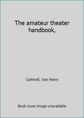 The amateur theater handbook, B0007DZ7I0 Book Cover