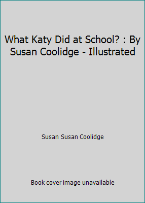 What Katy Did at School? : By Susan Coolidge - ... 1975644123 Book Cover