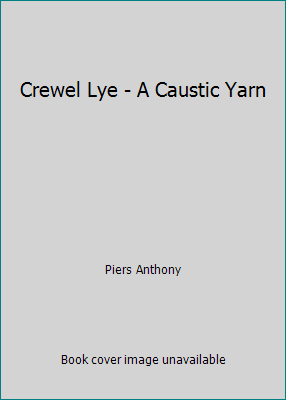 Crewel Lye - A Caustic Yarn B001QHGFEG Book Cover