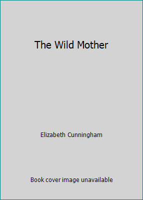 The Wild Mother 0882681478 Book Cover