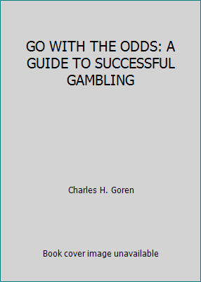 GO WITH THE ODDS: A GUIDE TO SUCCESSFUL GAMBLING B001U2CWH6 Book Cover