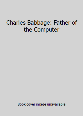 Charles Babbage: Father of the Computer B000X70MD0 Book Cover