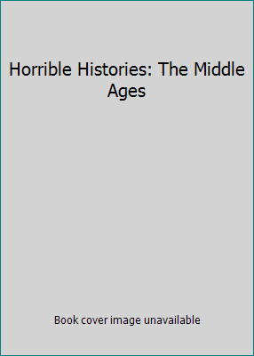 Horrible Histories: The Middle Ages 1407102788 Book Cover