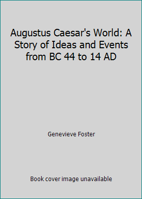Augustus Caesar's World: A Story of Ideas and E... 068413148X Book Cover