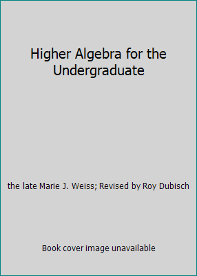 Higher Algebra for the Undergraduate B001GKLX4U Book Cover