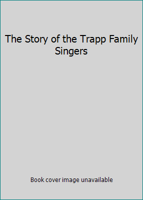 The Story of the Trapp Family Singers B000NPTLQQ Book Cover