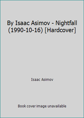 By Isaac Asimov - Nightfall (1990-10-16) [Hardc... B014BH7V9U Book Cover