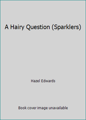 A Hairy Question (Sparklers) 0760849382 Book Cover