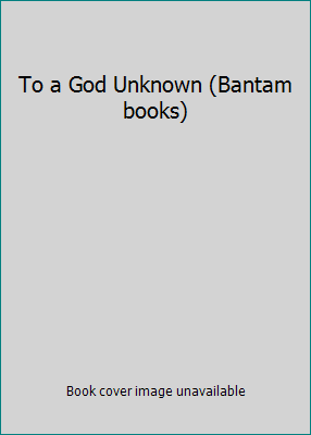 To a God Unknown (Bantam books) B0007EBOZ4 Book Cover