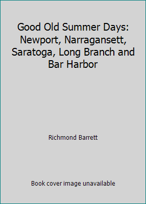 Good Old Summer Days: Newport, Narragansett, Sa... B0021K20SC Book Cover