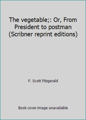 The vegetable;: Or, From President to postman (... 0678027641 Book Cover