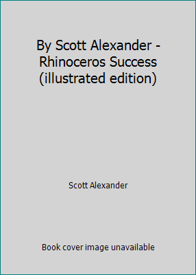 By Scott Alexander - Rhinoceros Success (illust... B00HTJPSH0 Book Cover