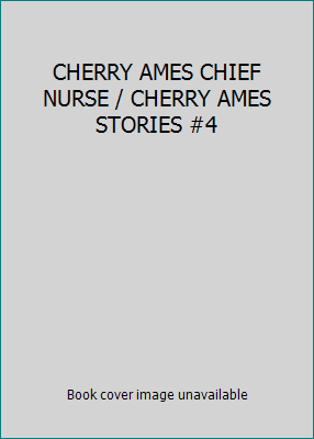 CHERRY AMES CHIEF NURSE / CHERRY AMES STORIES #4 B002J7PUU2 Book Cover