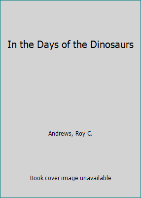 In the Days of the Dinosaurs 0394801113 Book Cover