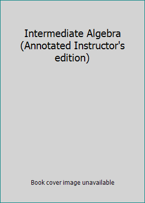 Intermediate Algebra (Annotated Instructor's ed... 0136007309 Book Cover