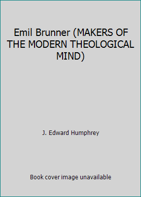 Emil Brunner (MAKERS OF THE MODERN THEOLOGICAL ... 0849930065 Book Cover