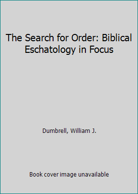 The Search for Order: Biblical Eschatology in F... 0801030110 Book Cover
