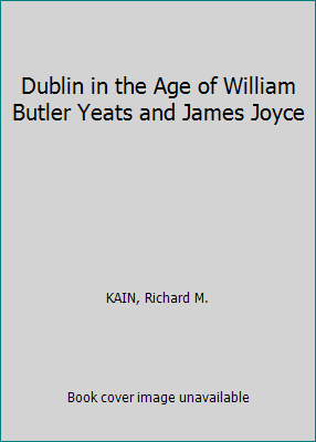 Dublin in the Age of William Butler Yeats and J... B005KDOAZ8 Book Cover