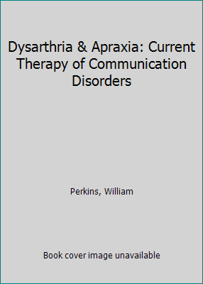 Dysarthria & Apraxia: Current Therapy of Commun... 0865770867 Book Cover