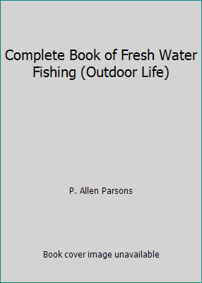 Complete Book of Fresh Water Fishing (Outdoor L... B005J0V2V2 Book Cover