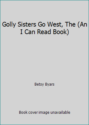 Golly Sisters Go West, The (An I Can Read Book) 0590067664 Book Cover