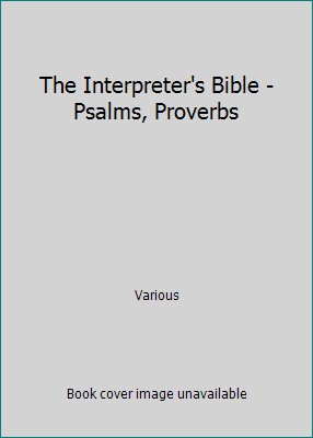 The Interpreter's Bible - Psalms, Proverbs B003VYZRFK Book Cover