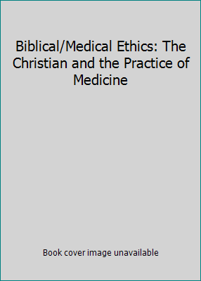 Biblical/Medical Ethics: The Christian and the ... 0880620684 Book Cover