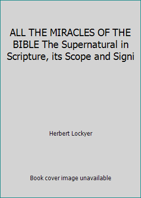 ALL THE MIRACLES OF THE BIBLE The Supernatural ... B001UIB5PK Book Cover