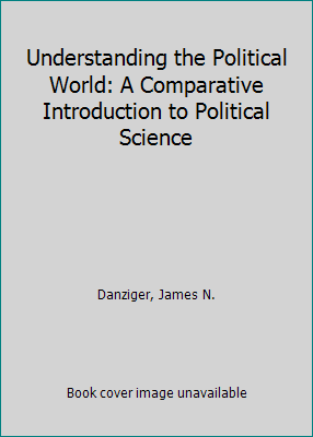 Understanding the Political World: A Comparativ... 0801311799 Book Cover