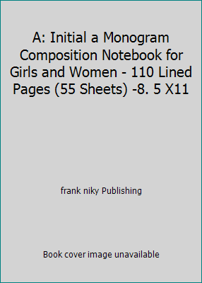 A: Initial a Monogram Composition Notebook for ... 1656131625 Book Cover