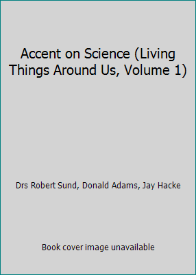 Accent on Science (Living Things Around Us, Vol... 0675076439 Book Cover
