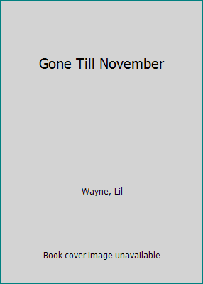 Gone Till November 1455515256 Book Cover