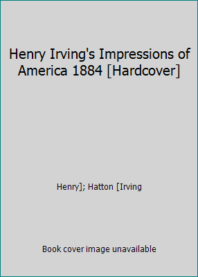 Henry Irving's Impressions of America 1884 [Har... B011IQHY3A Book Cover