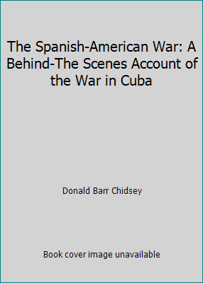 The Spanish-American War: A Behind-The Scenes A... 0517507579 Book Cover