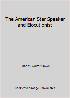 The American Star Speaker and Elocutionist B000J4XE2I Book Cover