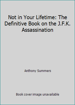 Not in Your Lifetime: The Definitive Book on th... 1569247900 Book Cover