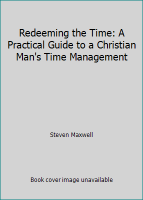 Redeeming the Time: A Practical Guide to a Chri... 0982300301 Book Cover