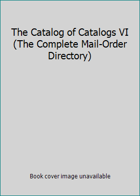 The Catalog of Catalogs VI (The Complete Mail-O... 0965886018 Book Cover