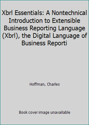 Xbrl Essentials: A Nontechnical Introduction to... 0870513532 Book Cover