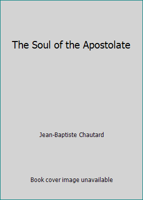 The Soul of the Apostolate B00O9S8IGC Book Cover