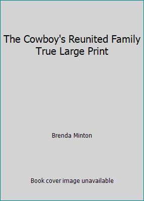 The Cowboy's Reunited Family True Large Print 0373042744 Book Cover