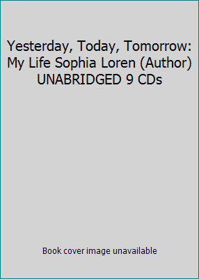 Yesterday, Today, Tomorrow: My Life Sophia Lore... 1442386525 Book Cover
