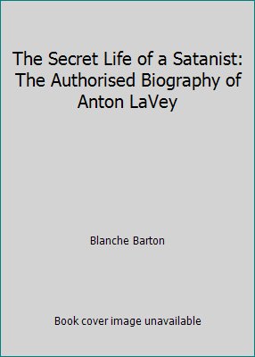 The Secret Life of a Satanist: The Authorised B... 1852864338 Book Cover