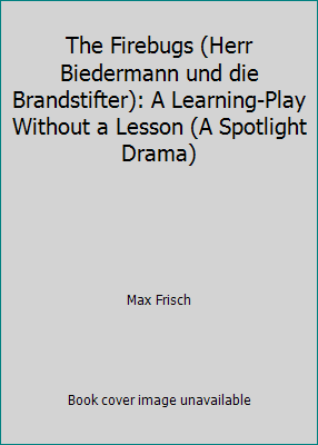 The Firebugs (Herr Biedermann und die Brandstif... B0010H5DO0 Book Cover