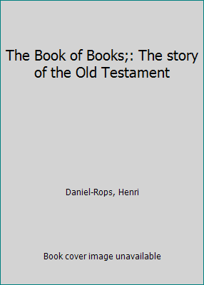 The Book of Books;: The story of the Old Testament B0007E5DF6 Book Cover