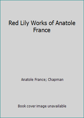 Red Lily Works of Anatole France B003X68YOW Book Cover